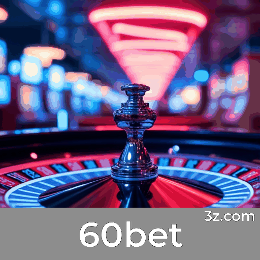 60bet: Apostas Móveis Simplificadas e Funcionais